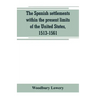 The Spanish settlements within the present limits of the United States, 1513-1561
