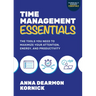 Time Management Essentials: The Tools You Need to Maximize Your Attention, Energy, and Productivity