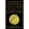 The Arguments of the Emperor Julian Against the Christians