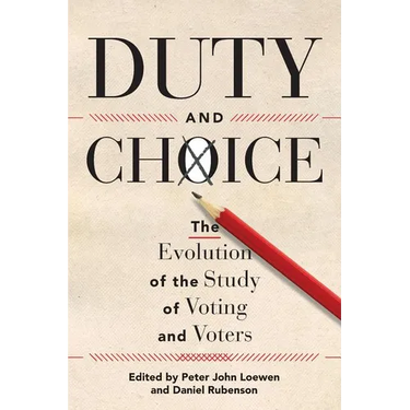 Duty and Choice: The Evolution of the Study of Voting and Voters