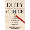 Duty and Choice: The Evolution of the Study of Voting and Voters