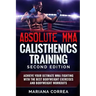 ABSOLUTE MMA CALISTHENICS TRAiNING SECOND EDITION