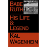 Babe Ruth: His Life and Legend