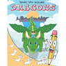 How To Draw Dragons: Easy Step by Step Drawing Guide for Kids to Learn to Draw Cute Animals