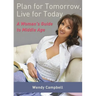 Plan for Tomorrow, Live for Today: A Woman's Guide to Middle Age