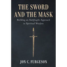 The Sword and the Mask: Building an Antifragile Approach to Spiritual Warfare