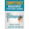 Competency Management - A Practitioner's Handbook: Develop Self, Businesses, Communities & Societies