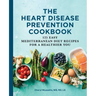 The Heart Disease Prevention Cookbook: 125 Easy Mediterranean Diet Recipes for a Healthier You