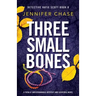 Three Small Bones: A totally unputdownable mystery and suspense novel
