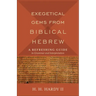 Exegetical Gems from Biblical Hebrew: A Refreshing Guide to Grammar and Interpretation