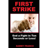 First Strike: End a Fight in Ten Seconds or Less!