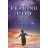 Fearing God: How the Fear of God and Our Love for God Create a Trust in God