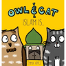 Owl & Cat: Islam Is...