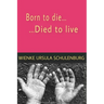 Born to die, died to live