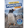 Secret Lives of Penguins for Kids: Fun Facts, Stunning Photos inside the Amazing Life of Penguins for Kids Aged 6-12