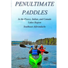 Penultimate Paddles: In the Piseco, Indian, and Canada Lakes Region: Southeast Adirondacks
