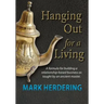 Hanging Out For a Living: A formula for building a relationship-based business as taught by an ancient master