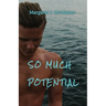 So Much Potential