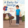 A Party for George: Balloons, Toys, or Flowers