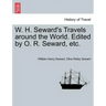 W. H. Seward's Travels around the World. Edited by O. R. Seward, etc.