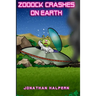 Zooock crashes on Earth: An alien and a boy go on an amazing adventure (for ages 9 -13)