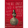 There Once Lived a Woman Who Tried to Kill Her Neighbor's Baby: Scary Fairy Tales