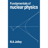 Fundamentals of Nuclear Physics