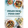 Vegan Raw Food Diet: Tasty And Creative Raw Food Delights With 75 Vegan Recipes And A Three-Week Diet Plan: Vegan Book Recipes