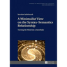 A Minimalist View on the Syntax-Semantics Relationship: Turning the Mind Into a Snowflake