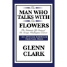 The Man Who Talks with the Flowers: The Intimate Life Story of Dr. George Washington Carver