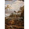Elijah, Yahweh, and Baal