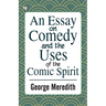 An Essay on Comedy and the Uses of the Comic Spirit
