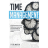Time Management: Discover Powerful Strategies to Increase Productivity, Master Your Habits, Amplify Focus, Beat Procrastination, and Eliminate Lazines
