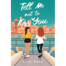 Tell Me Not To Kiss You