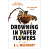 Drowning in Paper Flowers