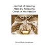 Method of Hearing Mass by Following Christ in His Passion