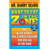 What to Eat in the Zone: The Quick & Easy, Mix & Match Counter for Staying in the Zone