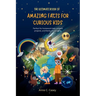 The Ultimate Book of Amazing Facts for curious kids: Perfect for homework help, science projects, and family trivia nights