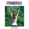 Fitdamentals: Fitness fundamentals that help REAL women lose weight, have more energy, and feel good in their own skin