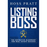 Listing Boss: The Definitive Blueprint for Real Estate Success