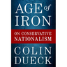 Age of Iron: On Conservative Nationalism