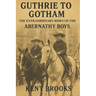 Guthrie to Gotham: The Extraordinary Rides of the Abernathy Boys