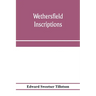 Wethersfield inscriptions; A complete record of the inscriptions in the five burial places in the ancient town of Wethersfield, including the towns of