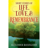 Short Stories of Life, Love, and Remembrance