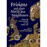 Frisians and Their North Sea Neighbours: From the Fifth Century to the Viking Age