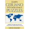 Learn Cebuano with Word Search Puzzles: Learn Cebuano Language Vocabulary with Challenging Word Find Puzzles for All Ages