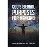 God's Eternal Purposes for Mankind