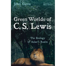 Green Worlds of C. S. Lewis: The Ecology of Aslan's Realm