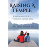 Raising a Temple: A Mother's Guide to Training Godly Kids