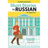 Short Stories in Russian for Beginners: Russian-English Parallel Text, Level A2-B1